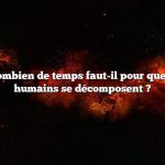 Question : Combien de temps faut-il pour que les cheveux humains se décomposent ?